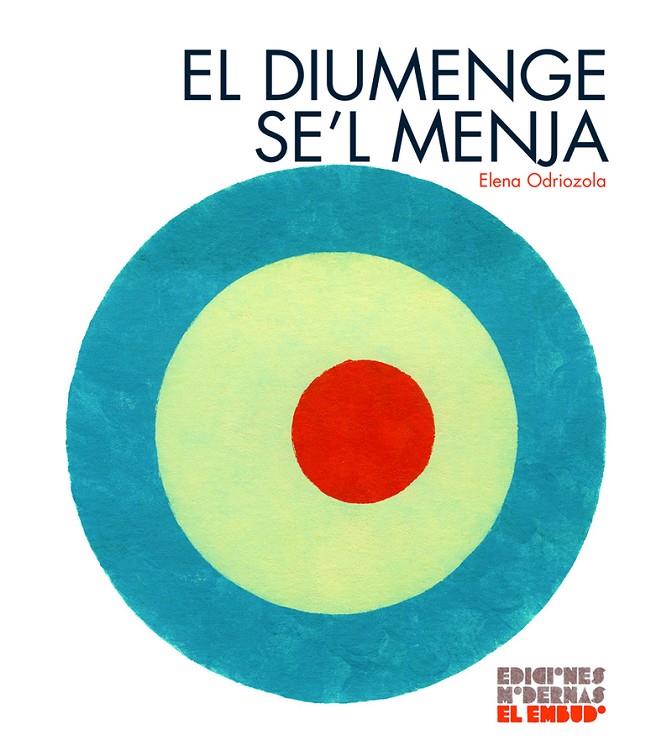 DIUMENGE SE'L MENJA, EL | 9788412247534 | ODRIOZOLA BELASTEGUI, ELENA