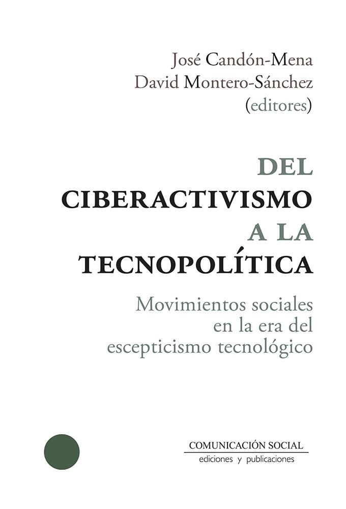 DEL CIBERACTIVISMO A LA TECNOPOLÍTICA. | 9788417600396 | CANDÓN-MENA, JOSÉ