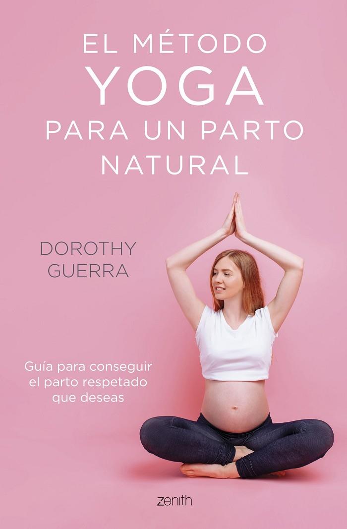 MÉTODO YOGA PARA UN PARTO NATURAL, EL | 9788408254263 | GUERRA, DOROTHY