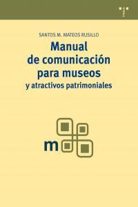 MANUAL DE COMUNICACIÓN PARA MUSEOS Y ATRACTIVOS PATRIMONIALES | 9788497046220 | MATEOS RUSILLO, SANTOS M.