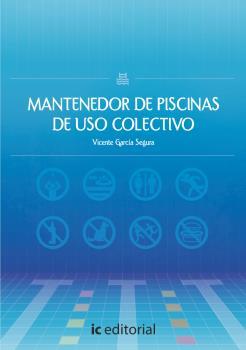 MANTENEDOR DE PISCINAS DE USO COLECTIVO | 9788416351367 | GARCÍA SEGURA, VICENTE