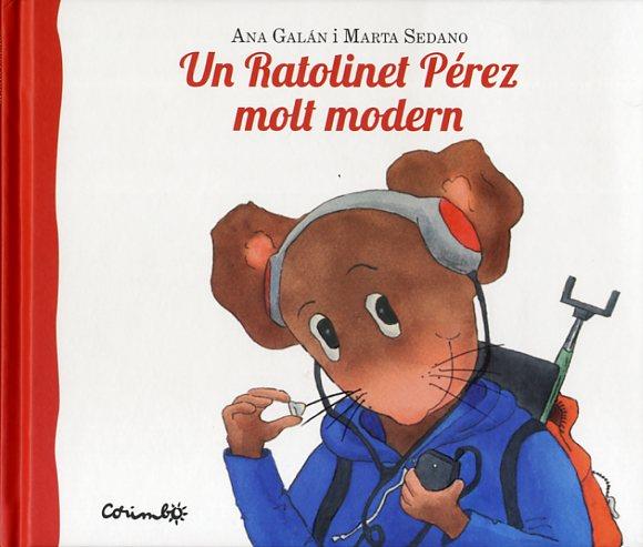 RATOLINET PÉREZ MOLT MODERN, UN | 9788484705321 | GALAN, ANA / SEDANO, MARTA