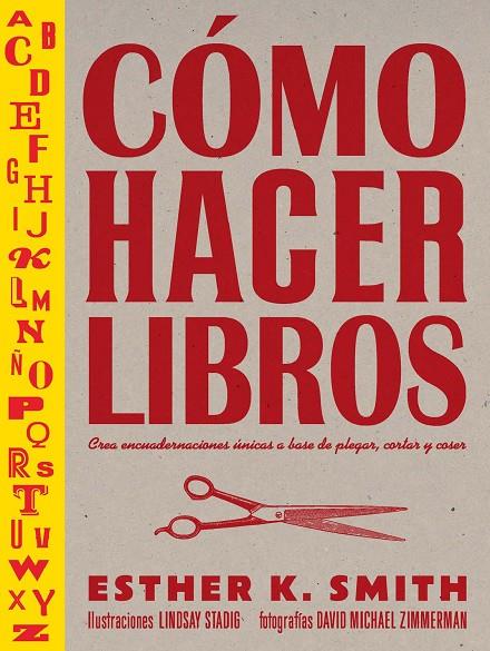 CÓMO HACER LIBROS | 9788425232701 | SMITH, ESTHER K.