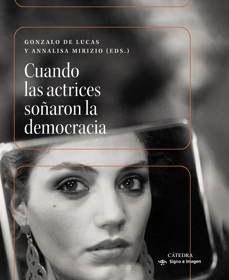 CUANDO LAS ACTRICES SOÑARON LA DEMOCRACIA | 9788437649597 | DE LUCAS, GONZALO / MIRIZIO, ANNALISA