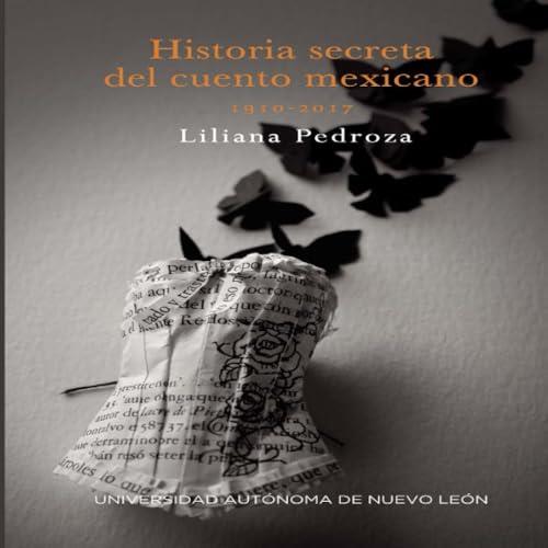 HISTORIA SECRETA DEL CUENTO MEXICANO | 9786072708617 | PEDROZA, LILIANA