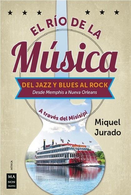 RIO DE LA MUSICA, EL. DEL JAZZ Y BLUES AL ROCK | 9788412004861 | JURADO, MIQUEL