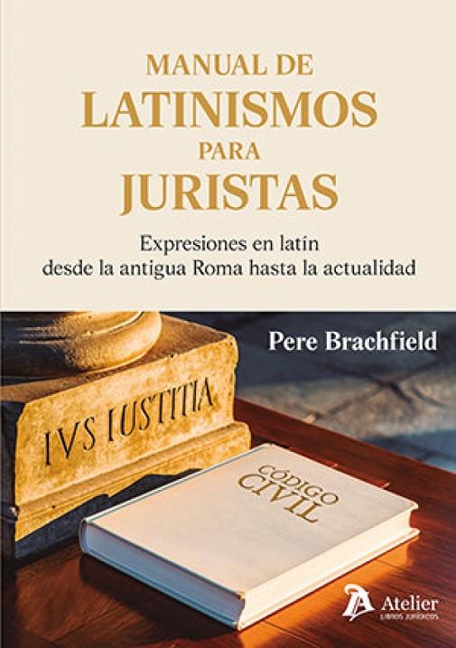 MANUAL DE LATINISMOS PARA JURISTAS. EXPRESIONES EN LATIN DESDE LA ANTIGUA ROMA HASTA LA ACTUALIDAD | 9791388096129 | BRACHFIELD, PERE