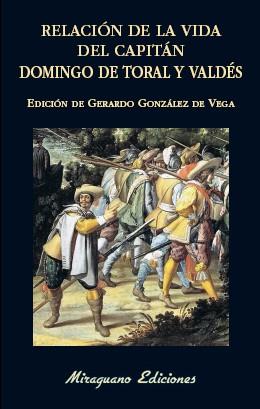 RELACIÓN DE LA VIDA DEL CAPITÁN DOMINGO DE TORAL | 9788478134458 | DE TORAL Y VALDÉS, DOMINGO