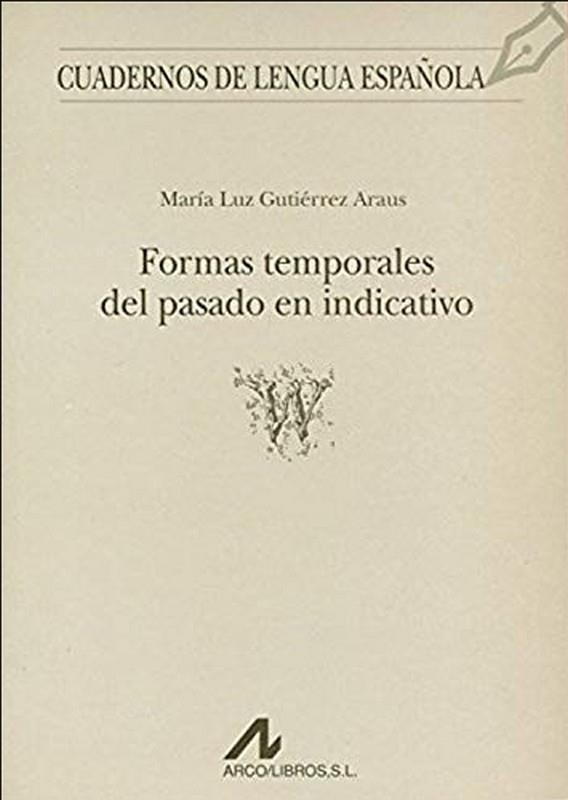 FORMAS TEMPORALES DEL PASADO EN INDICATIVO | 9788476351758 | GUTIÉRREZ ARAUS, MARÍA LUZ