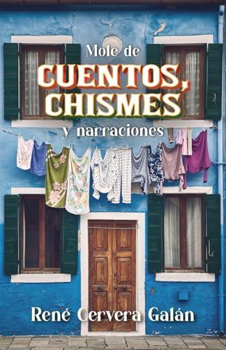 MOLE DE CUENTOS, CHISMES Y NARRACIONES | 9781637657515 | CERVERA GALÁN, RENÉ