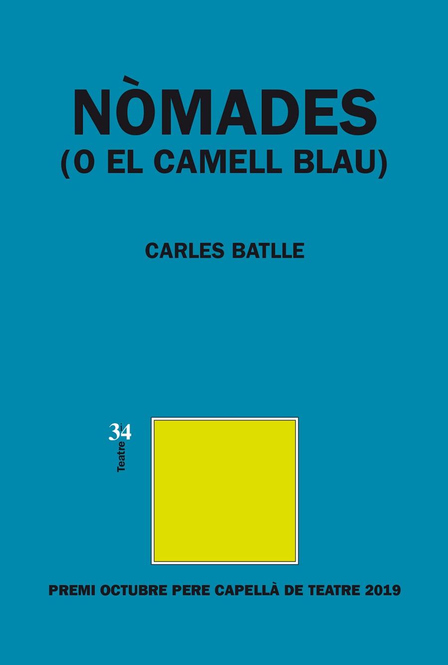 NÒMADES (O EL CAMELL BLAU) PREMI PERE CAPELLÀ DE TEATRE | 9788417469238 | BATLLE, CARLES