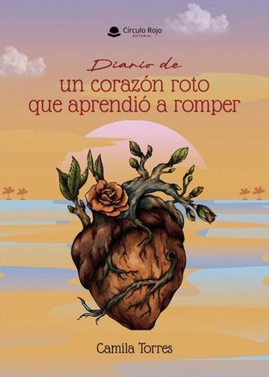 DIARIO DE UN CORAZÓN ROTO QUE APRENDIÓ A ROMPER | 9791370086091 | TORRES, CAMILA