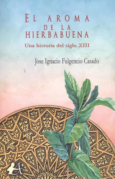 AROMA DE LA HIERBABUENA, EL | 9788417784003 | FULGENCIO CASADO, JOSÉ IGNACIO
