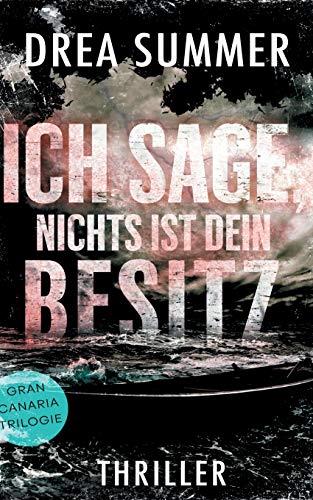 ICH SAGE, NICHTS IST DEIN BESITZ | 9783751900911 | SUMMER, DREA