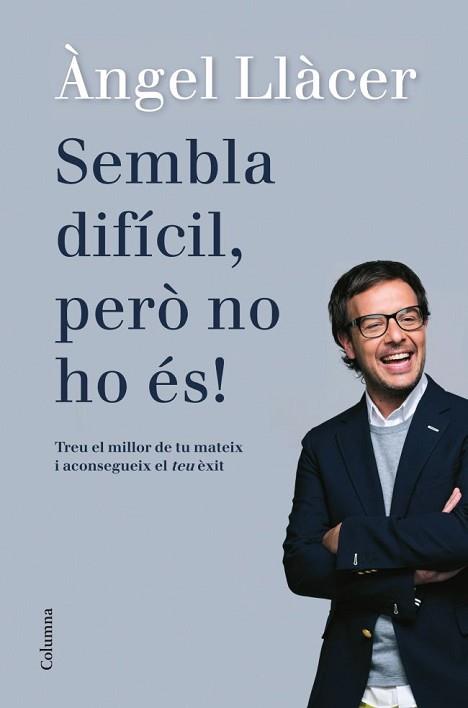 SEMBLA DIFÍCIL, PERÒ NO HO ÉS! | 9788466416108 | LLÀCER, ÀNGEL
