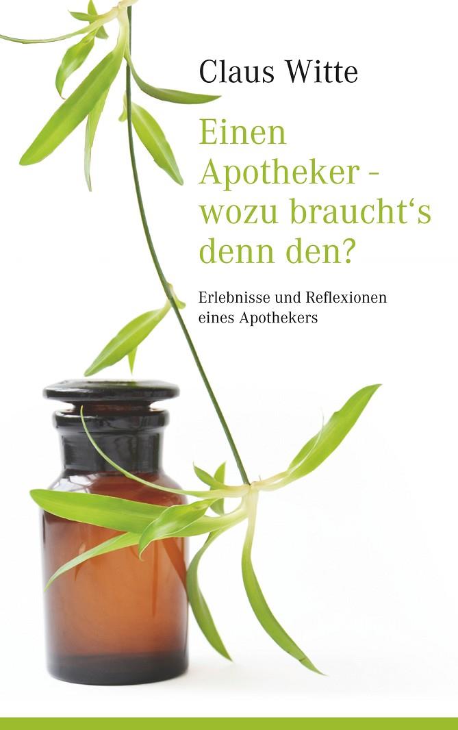 EINEN APOTHEKER - WOZU BRAUCHT´S DENN DEN? | 9783749491780 | WITTE, CLAUS