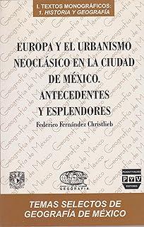 EUROPA Y EL URBANISMO NEOCLÁSICO EN LA CIUDAD | 9789688567999 | FERNANDEZ CHRISTLIEB, FEDERICO