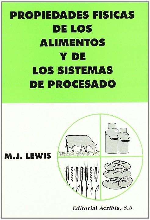 PROPIEDADES FÍSICAS DE LOS ALIMENTOS Y SUS SISTEMAS DE PROCESADO | 9788420007441 | LEWIS, M. J.