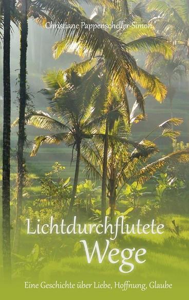 LICHTDURCHFLUTETE WEGE | 9783750423411 | PAPPENSCHELLER-SIMON, CHRISTIANE