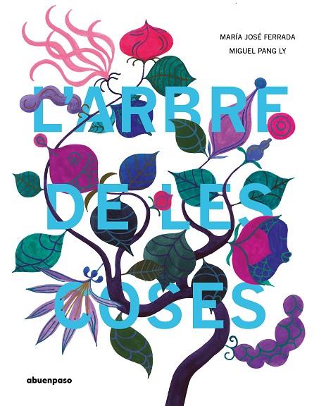 ARBRE DE LES COSES, L' | 9788417555795 | FERRADA, MARIA JOSÉ / PANG LY, MIGUEL