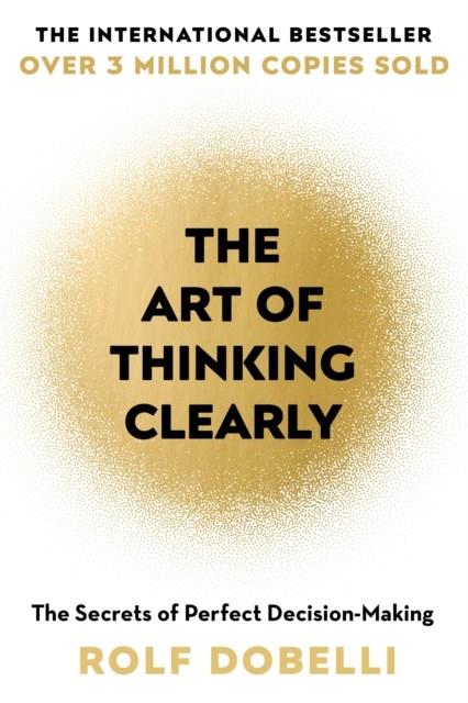 ART OF THINKING CLEARLY, THE | 9781444759563 | DOBELLI, ROLF