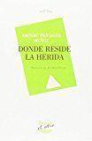 DONDE RESIDE LA HERIDA | 9788416459308 | PANIAGUA MUÑOZ, AMPARO