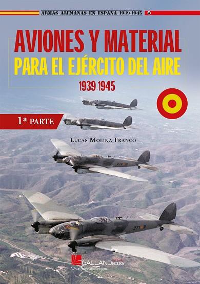 AVIONES Y MATERIAL PARA EL EJÉRCITO DEL AIRE. 1939 - 1945 (1ª PARTE) | 9788417816445 | MOLINA FRNACO, LUCAS