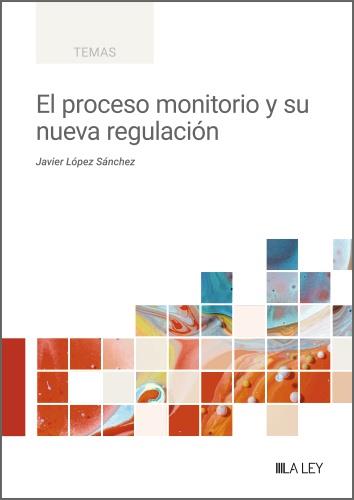 PROCESO MONITORIO Y SU NUEVA REGULACIÓN, EL | 9788410292796 | LOPEZ SANCHEZ, JAVIER