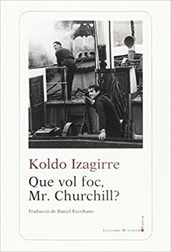 QUE VOL FOC, MR. CHURCHILL? | 9788417153182 | IZAGUIRRE, KOLDO