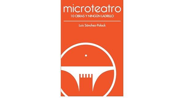 MICROTEATRO 10 OBRAS Y NINGUN LADRILLO | 9788412702514 | SANCHEZ POLACK, LUIS