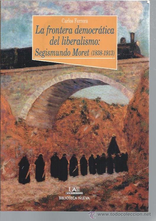 FRONTERA DEMOCRATICA DEL LIBERALISMO SEGISMUNDO MORET | 9788497420891 | FERRERA CUESTA, JOSE CARLOS