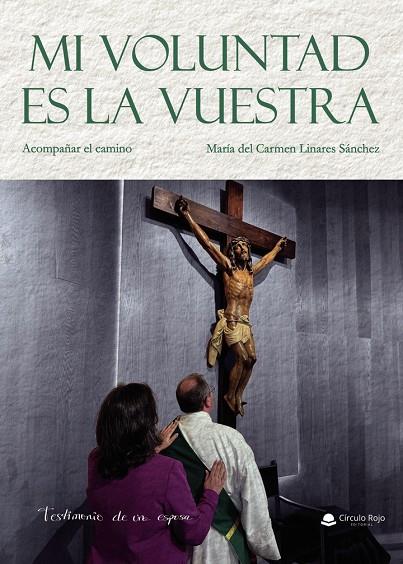 MI VOLUNTAD ES LA VUESTRA. ACOMPAÑAR EL CAMINO | 9791370081447 | LINARES SÁNCHEZ, MARÍA DEL CARMEN