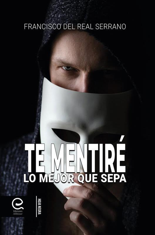 TE MENTIRE LO MEJOR QUE SEPA | 9788418698347 | DEL REAL SERRANO, FRANCISCO