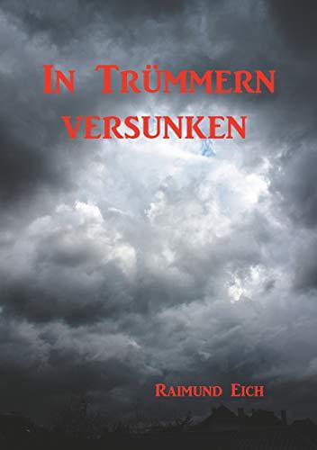 IN TRÜMMERN VERSUNKEN | 9783749497959 | EICH, RAIMUND
