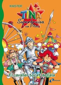 TINA SUPERBRUIXA I EN PITUS. EL CAVALLER TOCAT DE L'ALA | 9788483048184 | KNISTER
