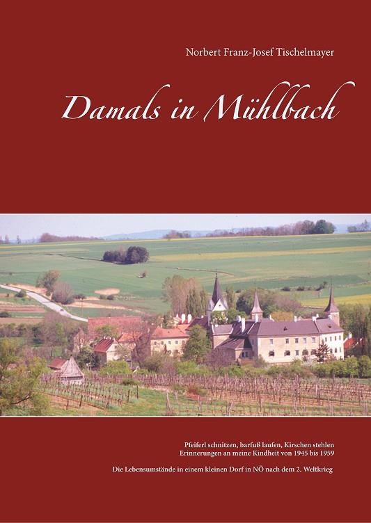 DAMALS IN MÜHLBACH | 9783750427242 | TISCHELMAYER, NORBERT FRANZ-JOSEF