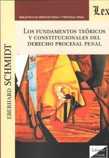 FUNDAMENTOS TEORICOS Y CONSTITUCIONALES DEL DERECHO PROCESAL PENAL, LOS | 9789563922530 | SCHMIDT, EBERHARD