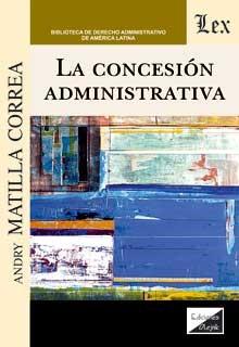CONCESION ADMINISTRATIVA, LA | 9789563929690 | MATILLA CORREA, ANDRY
