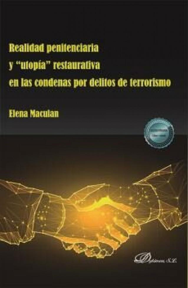 REALIDAD PENITENCIARIA Y UTOPIA RESTAURATIVA EN LAS CONDENAS POR DELITOS DE TERRORISMO | 9788411228756 | MACULAN, ELENA