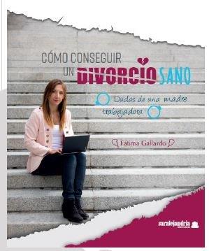 COMO CONSEGUIR UN DIVORCIO SANO | 9788417995249 | GALLARDO, FATIMA