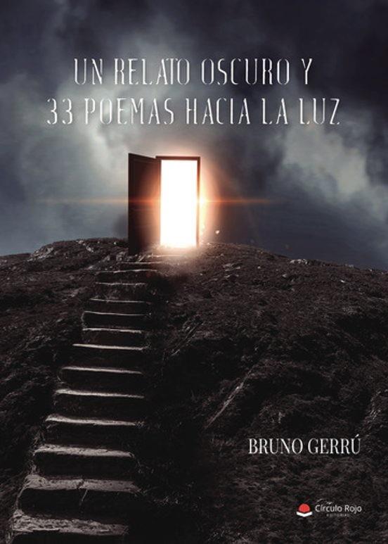 RELATO OSCURO Y 33 POEMAS HACIA LA LUZ, UN | 9788411753876 | GERRÚ, BRUNO