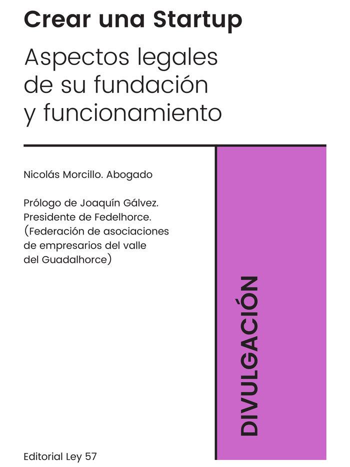 CREAR UNA STARTUP. ASPECTOS LEGALES DE SU FUNDACION Y FUNCIONAMIENTO | 9788412491319 | MORCILLO, NICOLAS