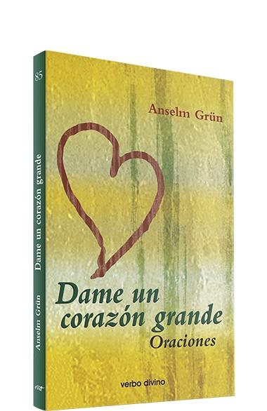 DAME UN CORAZON GRANDE | 9788481697322 | GRÜN, ANSELM
