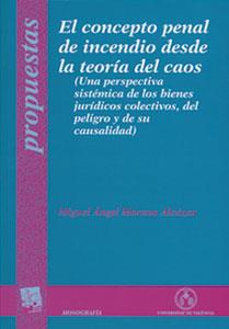CONCEPTO PENAL DE INCENDIO DESDE LA TEORÍA DEL CAOS, EL | 9788437053776 | MORENO ALCÁZAR, MIGUEL ÁNGEL