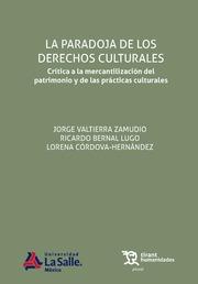 PARADOJA DE LOS DERECHOS CULTURALES, LA | 9788419376688 | VALTIERRA ZAMUDIO, JORGE / BERNAL LUGO, RICARDO / CÓRDOVA-HERNÁNDEZ, LORENA