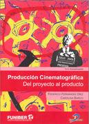 PRODUCCIÓN CINEMATOGRÁFICA | 9788479789350 | FERNÁNDEZ DÍEZ, FEDERICO / BARCO GARCÍA, CAROLINA