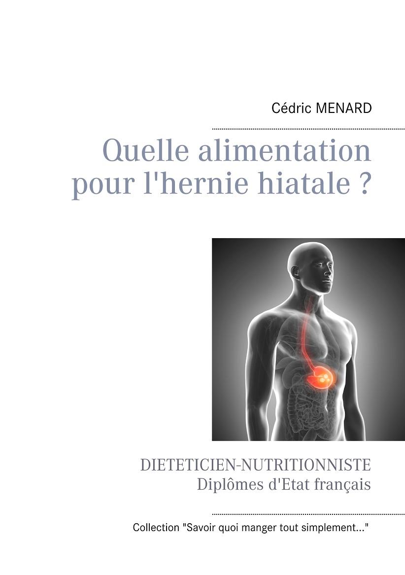 QUELLE ALIMENTATION POUR L'HERNIE HIATALE ? | 9782322189533 | MENARD, CEDRIC