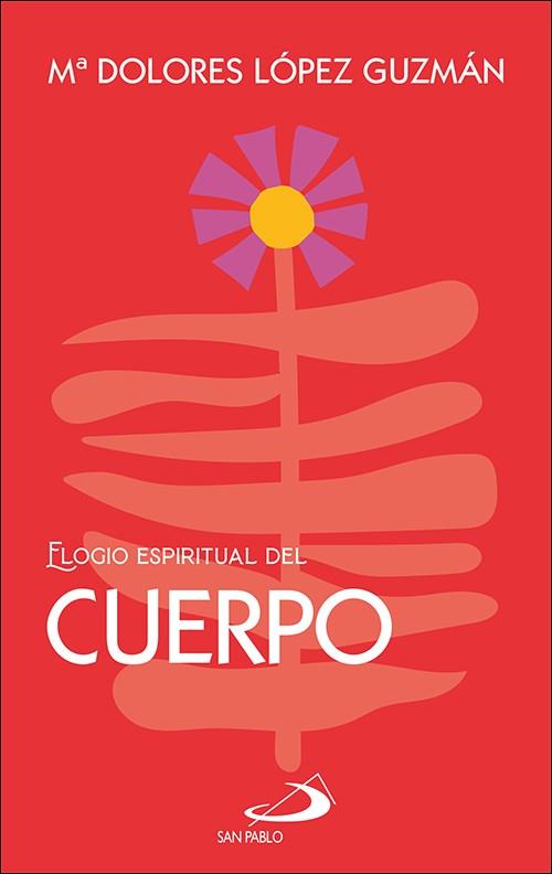ELOGIO ESPIRITUAL DEL CUERPO | 9788428574303 | LOPEZ GUZMAN, MARIA DOLORES