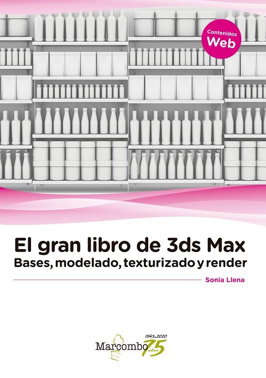 GRAN LIBRO DE 3DS MAX, EL : BASES, MODELADO, TEXTURIZADO Y RENDER | 9788426732217 | LLENA HURTADO, SONIA