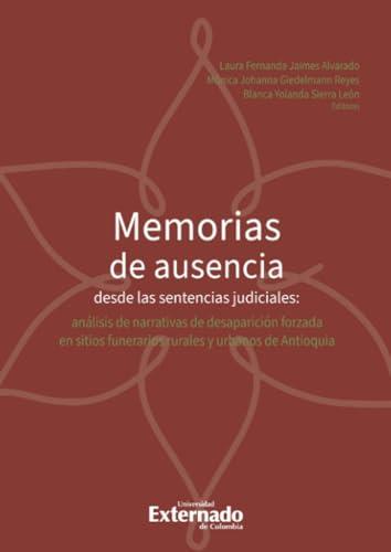 MEMORIAS DE AUSENCIA DESDE LAS SENTENCIAS JUDICIAL | 9789587909876 | CASTILLO FERNÁNDEZ, ARIET